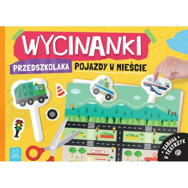 Aksjomat Wycinanki przedszkolaka Pojazdy w mieście Zabawa w teatrzyk 4+